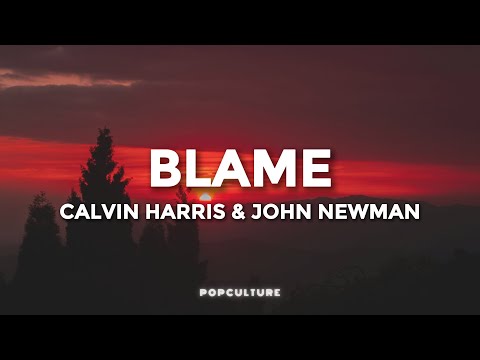 Calvin Harris & John Newman - Blame (LYRICS)