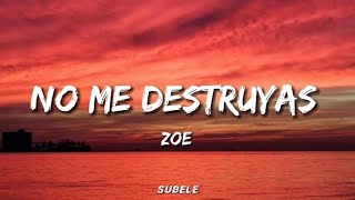 no me destruyas- zoé// letra