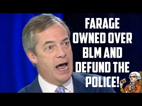 Nigel Farage Owned By Me On BLM And Defund The Police!