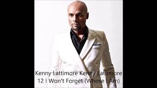 Kenny Lattimore 12 I Won&#39;t Forget Whose I Am
