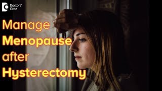 How to manage menopause after hysterectomy? - Dr. Geetha Bhavani Reddy