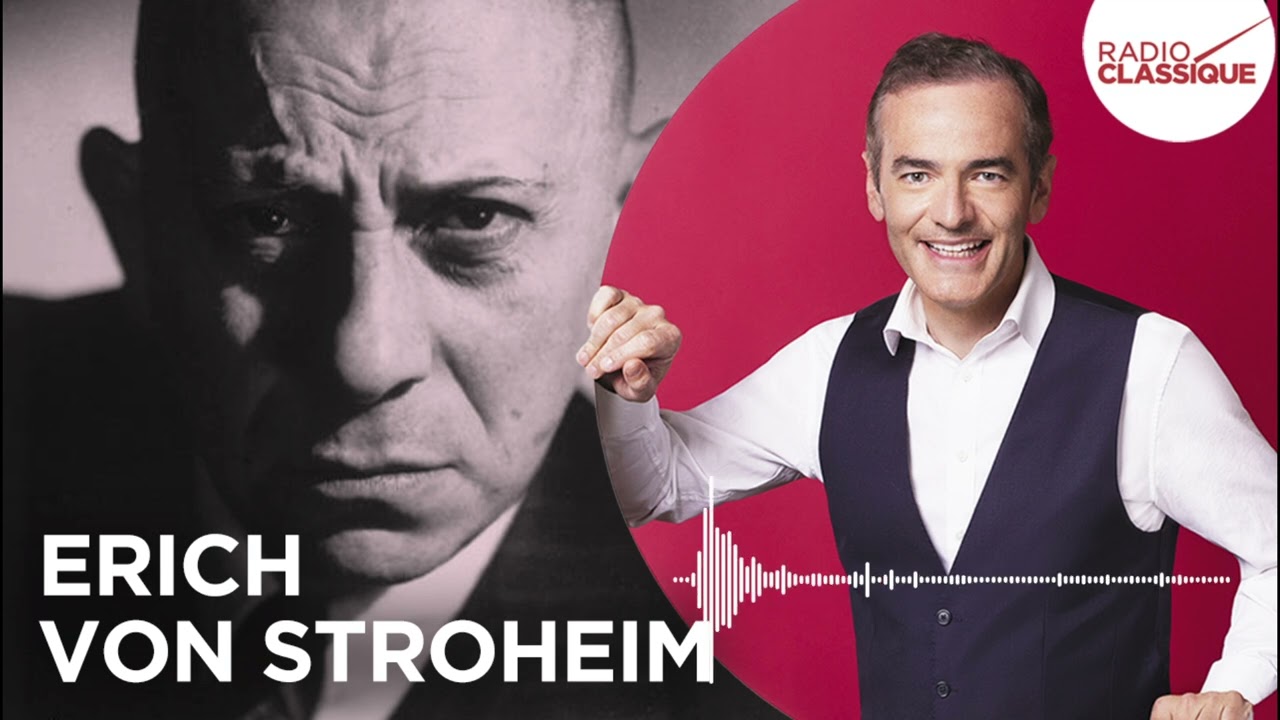 Franck Ferrand raconte : Erich Von Stroheim (récit intégral)