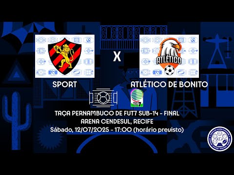 AO VIVO - Taça Pernambuco de Fut7 Sub-14 - FINAL - Sport x Atlético de Bonito (12/07/2025)