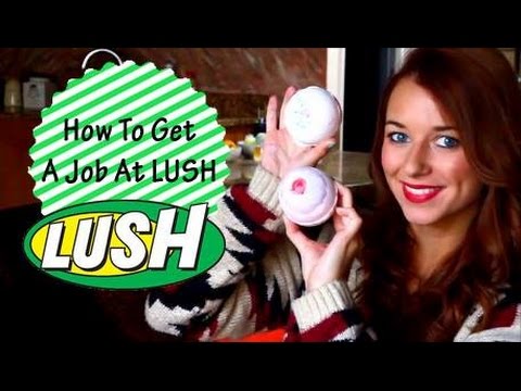 How To Get a Job in LUSH 2017 Video