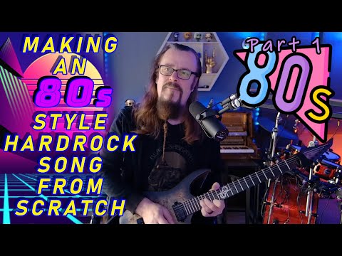 Making an 80s style hard rock song from scratch (Pt1)