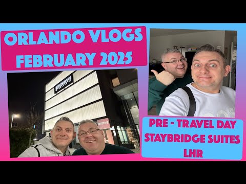 Orlando Vlogs - Feb '25 - Pre-Travel Day - Staybridge Suites - London Heathrow
