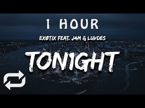 [1 HOUR 🕐 ] Exotix - Ton1ght Remix ((Lyrics)) feat j4m & Luvdes keep a glock on my side