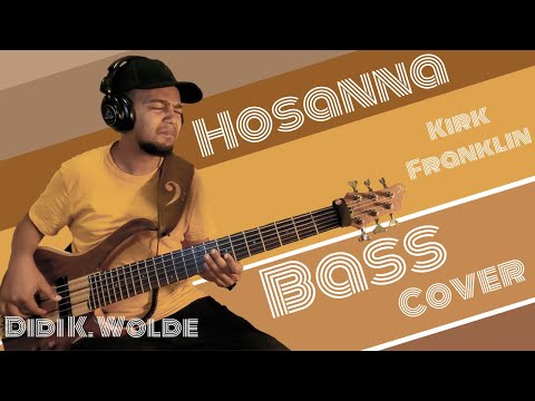 HOSANNA - @realkirkfranklin || Gospel BASS COVER  by Didi - Bassplayer     4K