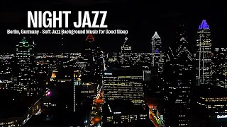 Berlin Night Jazz - Smooth Jazz & Relaxing Piano Music for Deep Sleep | Soft Romantic Jazz Music