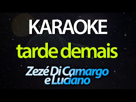 ⭐ Tarde Demais (Eu Já Refiz Meu Caminho) - Zezé Di Camargo e Luciano (Karaokê Version) (Cover)
