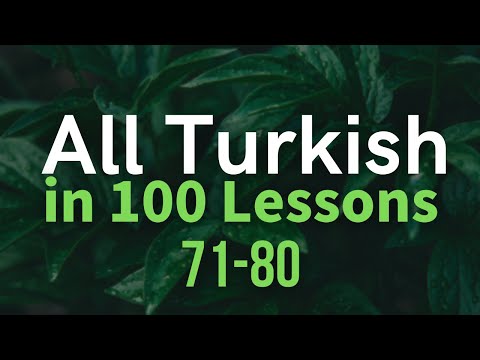 All Turkish in 100 Lessons. Learn Turkish. Most important Turkish phrases and words. Lesson 71-80