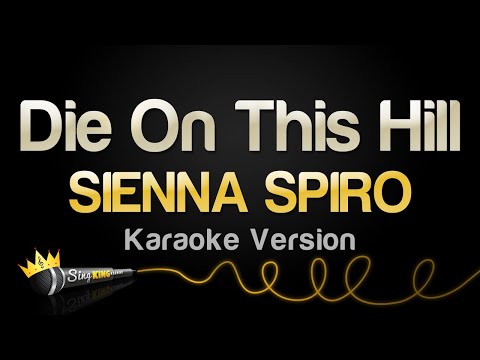 SIENNA SPIRO - Die On This Hill (Karaoke Version)