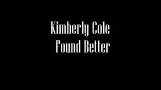 Kimberly Cole   Found Better