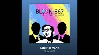 BLOON 867 - Satu Hal Manis (Single 2018 Mp3 Audio)
