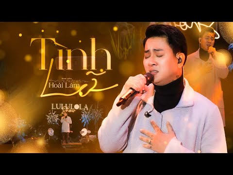 TÌNH LỠ - HOÀI LÂM live at #Lululola