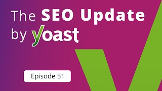 The #SEOUpdateByYoast: March 2025 | #YoastSEO