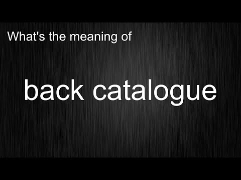 What's the meaning of "back catalogue", How to pronounce back catalogue?