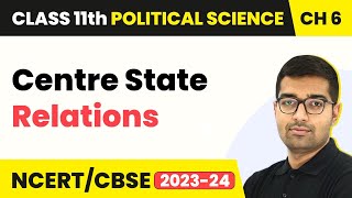 Centre State Relations - Federalism | Class 11 Political Science Chapter 6 | NCERT 2024-25