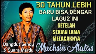 Download lagu Lagu2 MUCHSIN ALATAS INI BARU KUDENGAR LAGI SEJAK 30 TAHUN LALU mp3