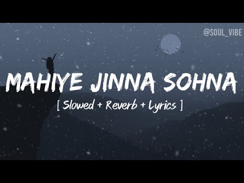 Mahiye Jinna Sohna [ Slowed + reverb + lyrics ]- Darshan Raval