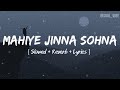 Mahiye Jinna Sohna Slowed Reverb Lyrics Darshan Raval