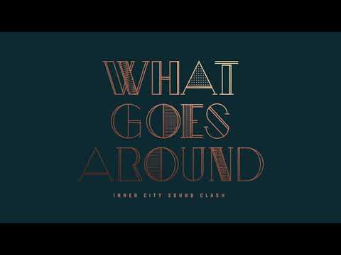 Inner City Sound Clash - What Goes Around feat Reuben