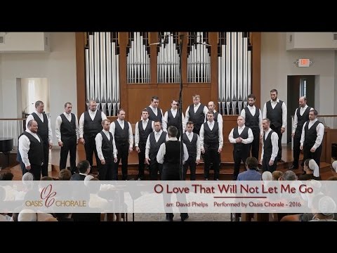 O Love That will Not Let Me Go by Oasis Chorale