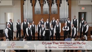 O Love That will Not Let Me Go by Oasis Chorale