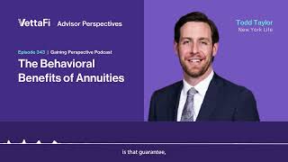 Episode 343 – Todd Taylor from New York Life on The Behavioral Benefits of Annuities