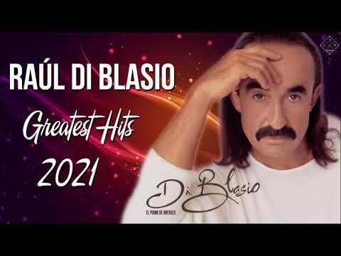 Grandes éxitos de Raúl Di Blasio 2021 -  Álbum completo de éxitos de Raúl Di Blasio 2021