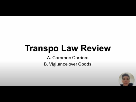 Commercial Law Review: Transpo Law Lecture on Common Carriers and Vigilance Over Goods