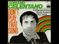Adriano Celentano   don't play that song