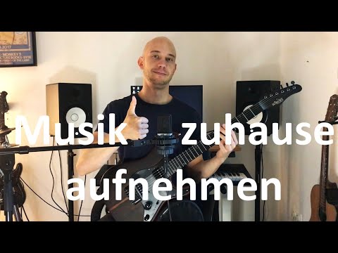 Musik einfach zuhause aufnehmen  - 6 wichtige Tipps zu Beginn