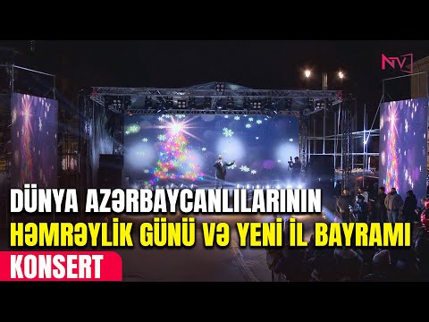 KONSERT - DÜNYA AZƏRBAYCANLILARININ HƏMRƏYLİK GÜNÜ VƏ YENİ İL BAYRAMI