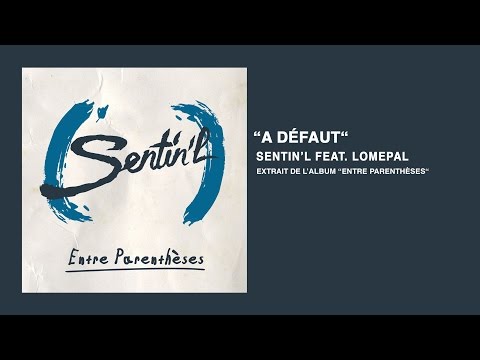 Sentin'l - A défaut feat. Lomepal