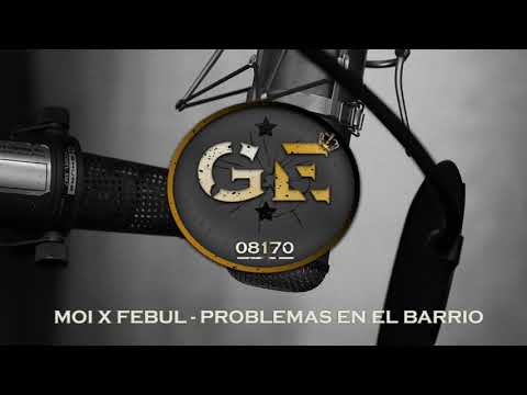 MOI X FEBUL - PROBLEMAS EN EL BARRIO