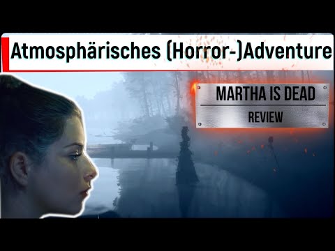 Martha is Dead - Review // Ein grandioses Adventure mit Ecken und Kanten