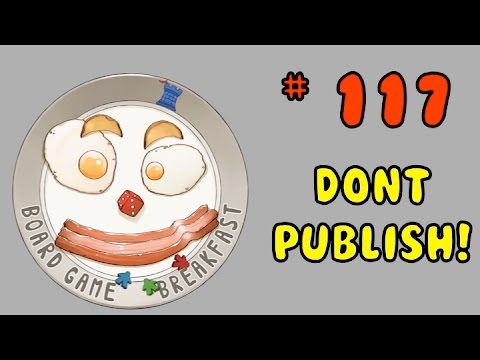 Board Game Breakfast 117 - Don't Publish!