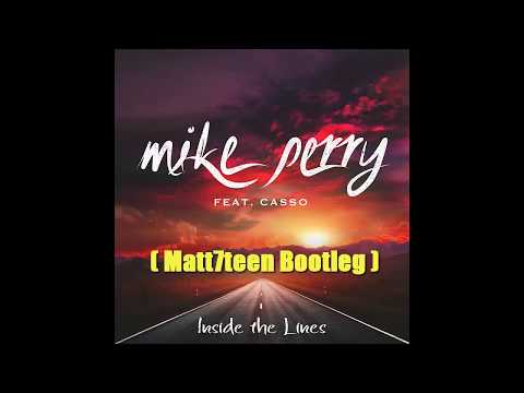 Mike Perry ft. Casso - Inside The Lines ( Matt7teen Bootleg ) [BASS HOUSE]