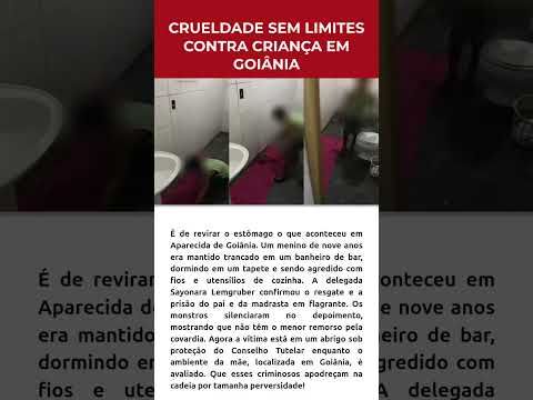 CRUELDADE SEM LIMITES CONTRA CRIANÇA EM GOIÂNIA
