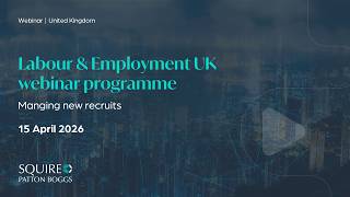 UK labour and employment webinar programme managing new recruits