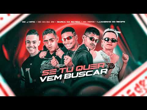 🔵BARCA NA BATIDA, MC REINO, LUANZINHO DO RECIFE, CH DA ZO, MC JMITO - SE TU QUER VEM BUSCAR