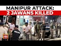 Manipur Attack 2 Assam Rifles Jawans Killed 5 Injured Ambush By Unidentified Gunmen India Today