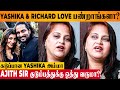 Yashika Anand Mother Reveals Truth About Relationship With Richard Rishi 😡 - Shalini Ajith Brother
