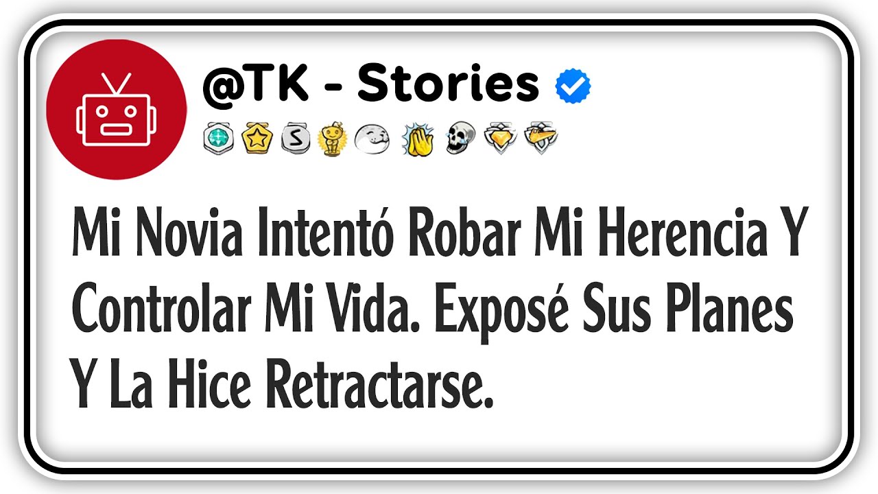 Mi Novia Intentó Robar Mi Herencia Y Controlar Mi Vida. Exposé Sus Planes Y La Hice Retractarse.