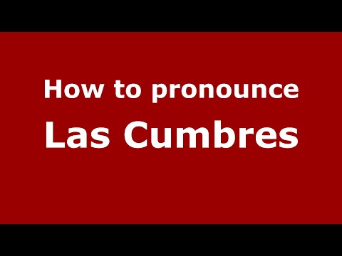 How to pronounce Las Cumbres