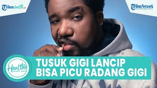 Bahaya Tusuk Gigi dengan Ujung yang Runcing Dapat Picu Radang Gusi, Ini Penjelasan Dokter Gigi