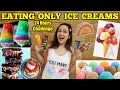 I Ate Only ICE CREAM For 24 Hours *Super Fun Challenge* Garima's Good Life
