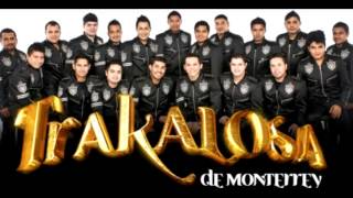 LA TRAKALOSA DE MONTERREY =ADICTO A LA TRISTEZA=