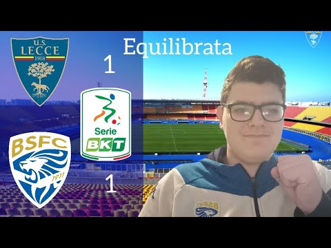 LECCE-BRESCIA 1-1 EQUILIBRATA🤍💙
